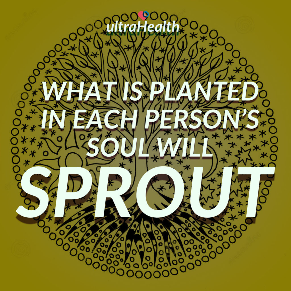 What is planted in each person's soul will sprout
